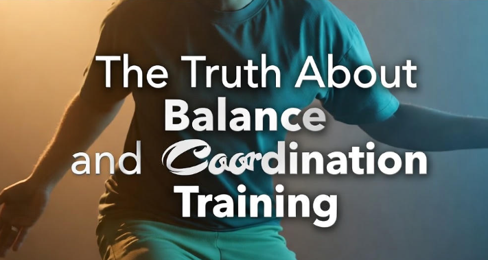 The Truth About Balance and Coordination Training